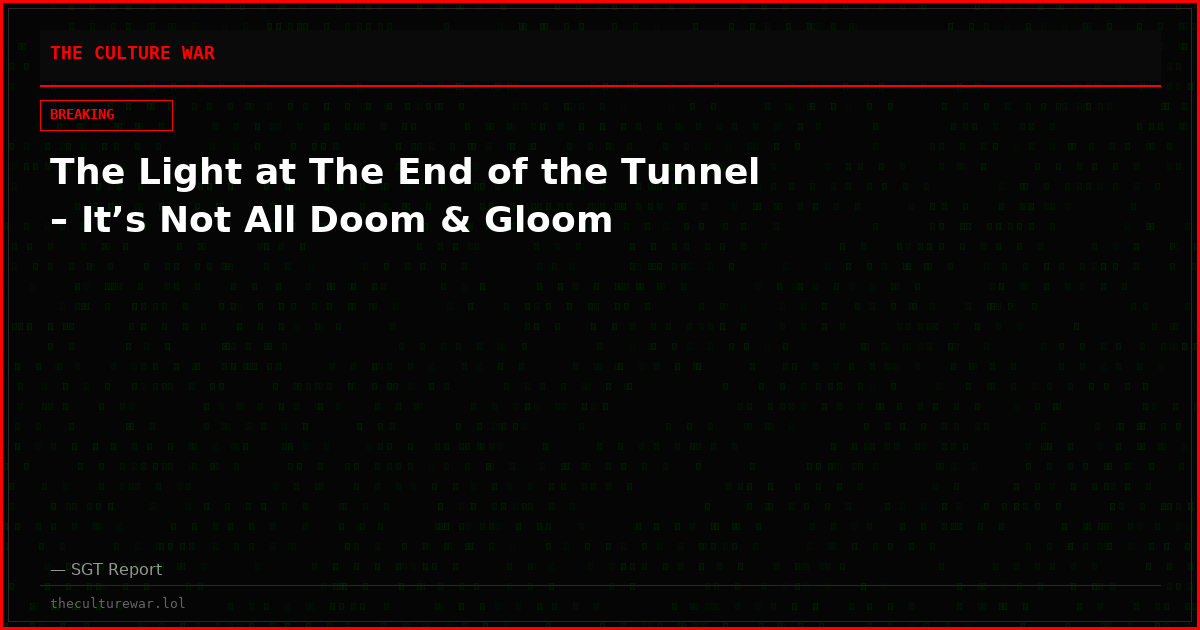 The Light at The End of the Tunnel – It’s Not All Doom & Gloom
