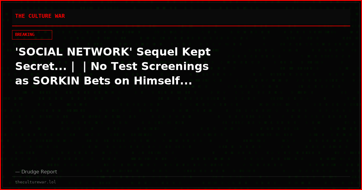 'SOCIAL NETWORK' Sequel Kept Secret... |  | No Test Screenings as SORKIN Bets on Himself...