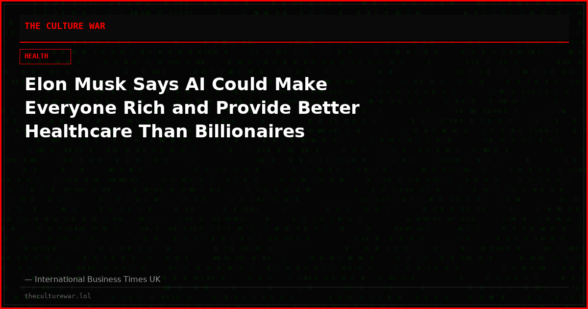 Elon Musk Says AI Could Make Everyone Rich and Provide Better Healthcare Than Billionaires