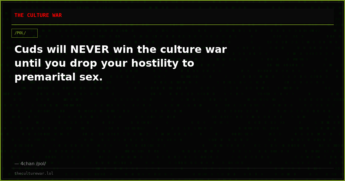 Cuds will NEVER win the culture war until you drop your hostility to premarital sex.