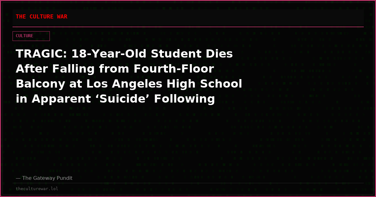 TRAGIC: 18-Year-Old Student Dies After Falling from Fourth-Floor Balcony at Los Angeles High School in Apparent ‘Suicide’ Following Classroom Fight