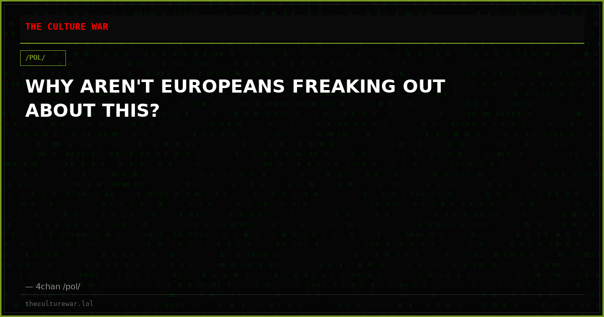 WHY AREN'T EUROPEANS FREAKING OUT ABOUT THIS?