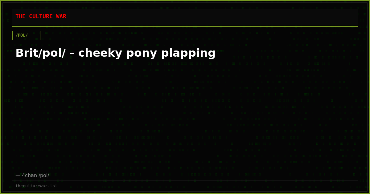 Brit/pol/ - cheeky pony plapping