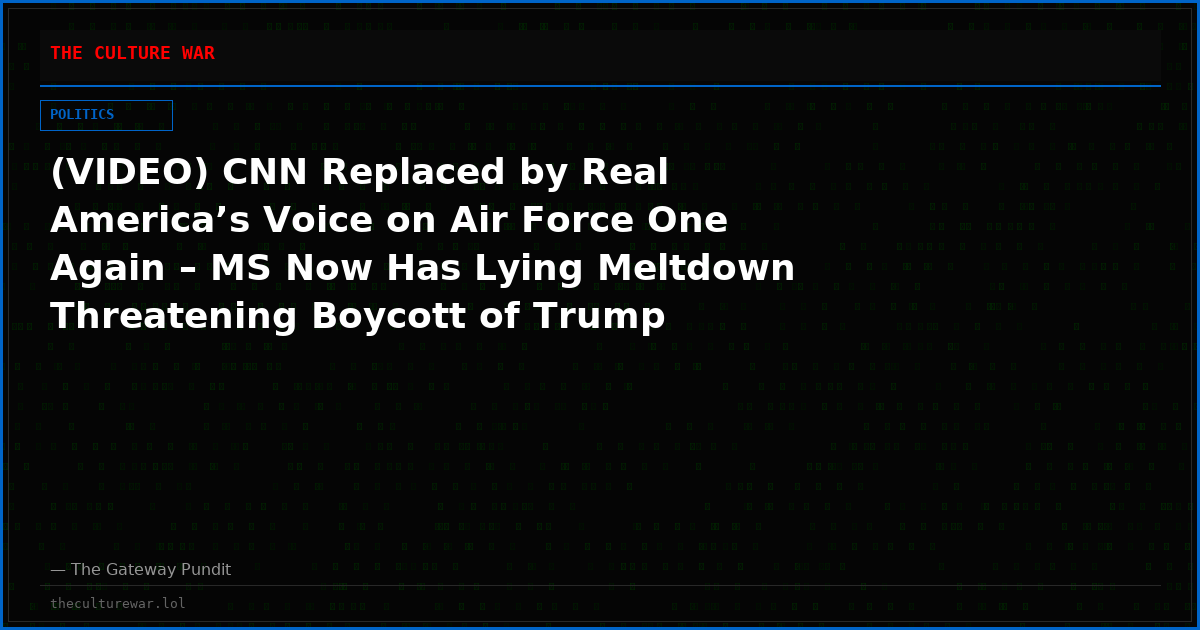 (VIDEO) CNN Replaced by Real America’s Voice on Air Force One Again – MS Now Has Lying Meltdown Threatening Boycott of Trump Coverage