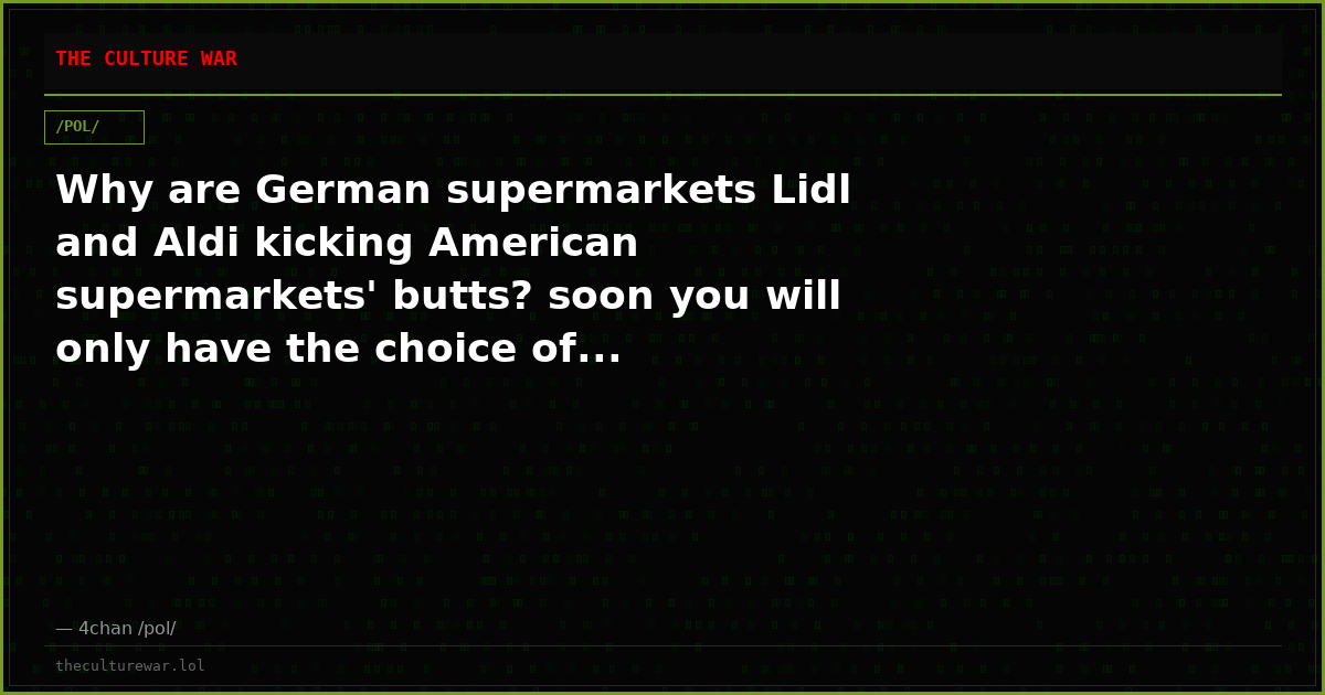Why are German supermarkets Lidl and Aldi kicking American supermarkets' butts? soon you will only have the choice of...
