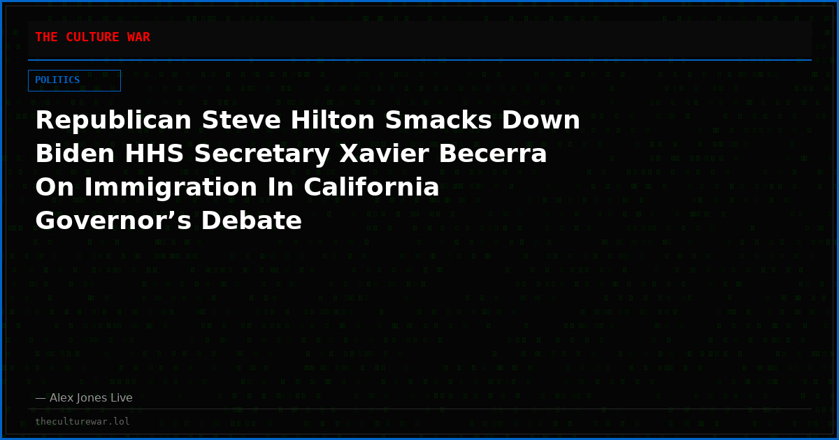 Republican Steve Hilton Smacks Down Biden HHS Secretary Xavier Becerra On Immigration In California Governor’s Debate