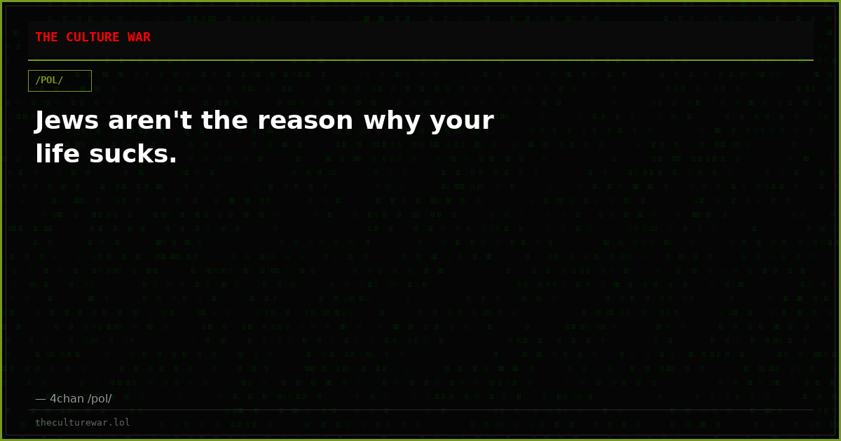 Jews aren't the reason why your life sucks.