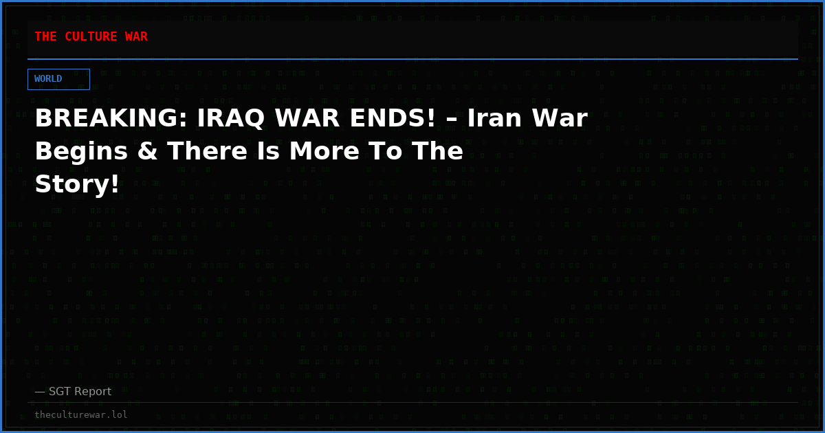 BREAKING: IRAQ WAR ENDS! – Iran War Begins & There Is More To The Story!