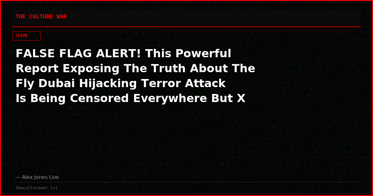 FALSE FLAG ALERT! This Powerful Report Exposing The Truth About The Fly Dubai Hijacking Terror Attack Is Being Censored Everywhere But X