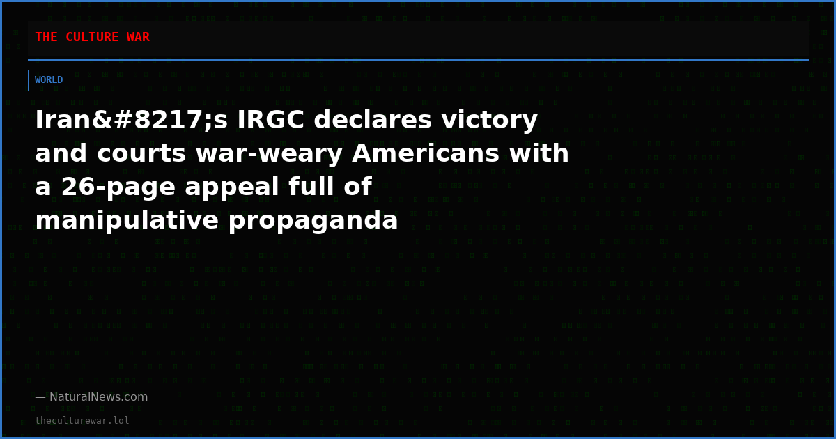 Iran’s IRGC declares victory and courts war-weary Americans with a 26-page appeal full of manipulative propaganda