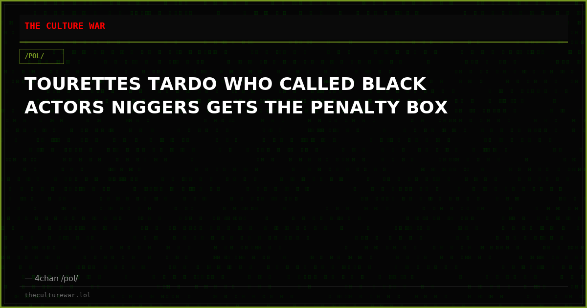 TOURETTES TARDO WHO CALLED BLACK ACTORS NIGGERS GETS THE PENALTY BOX