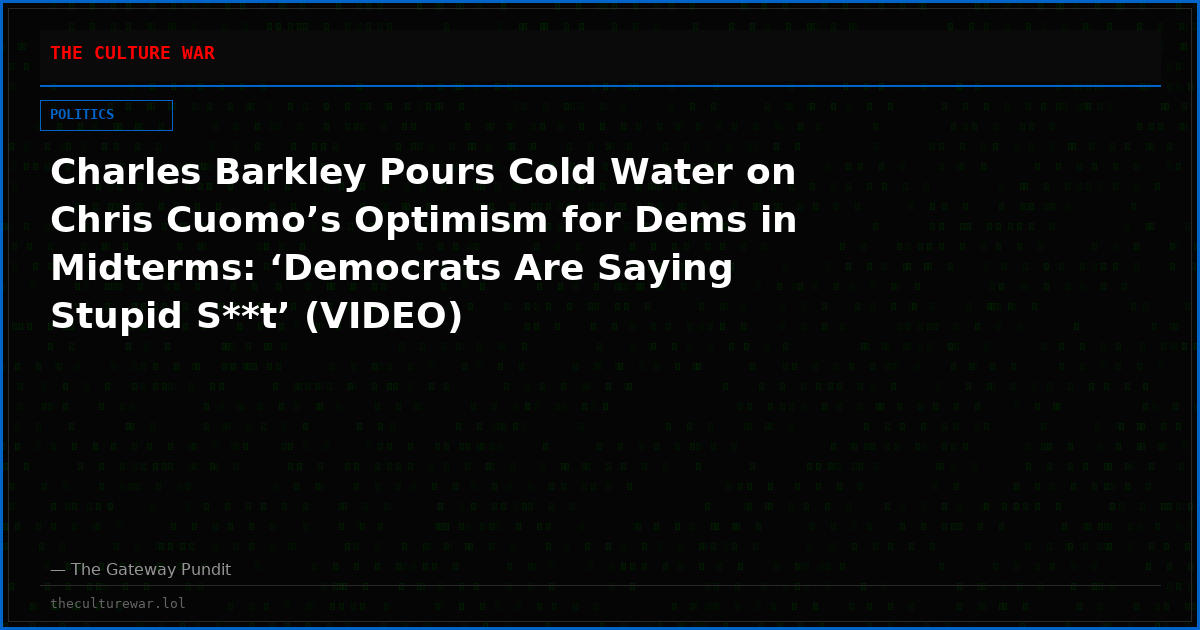 Charles Barkley Pours Cold Water on Chris Cuomo’s Optimism for Dems in Midterms: ‘Democrats Are Saying Stupid S**t’ (VIDEO)