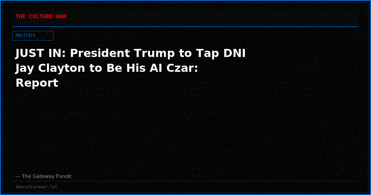 JUST IN: President Trump to Tap DNI Jay Clayton to Be His AI Czar: Report