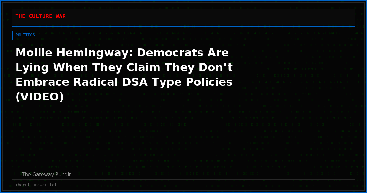 Mollie Hemingway: Democrats Are Lying When They Claim They Don’t Embrace Radical DSA Type Policies (VIDEO)