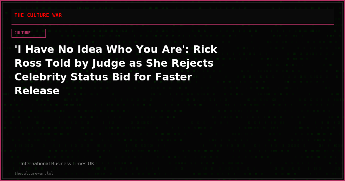 'I Have No Idea Who You Are': Rick Ross Told by Judge as She Rejects Celebrity Status Bid for Faster Release