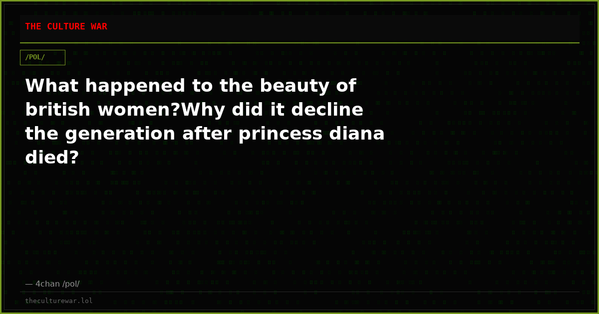 What happened to the beauty of british women?Why did it decline the generation after princess diana died?