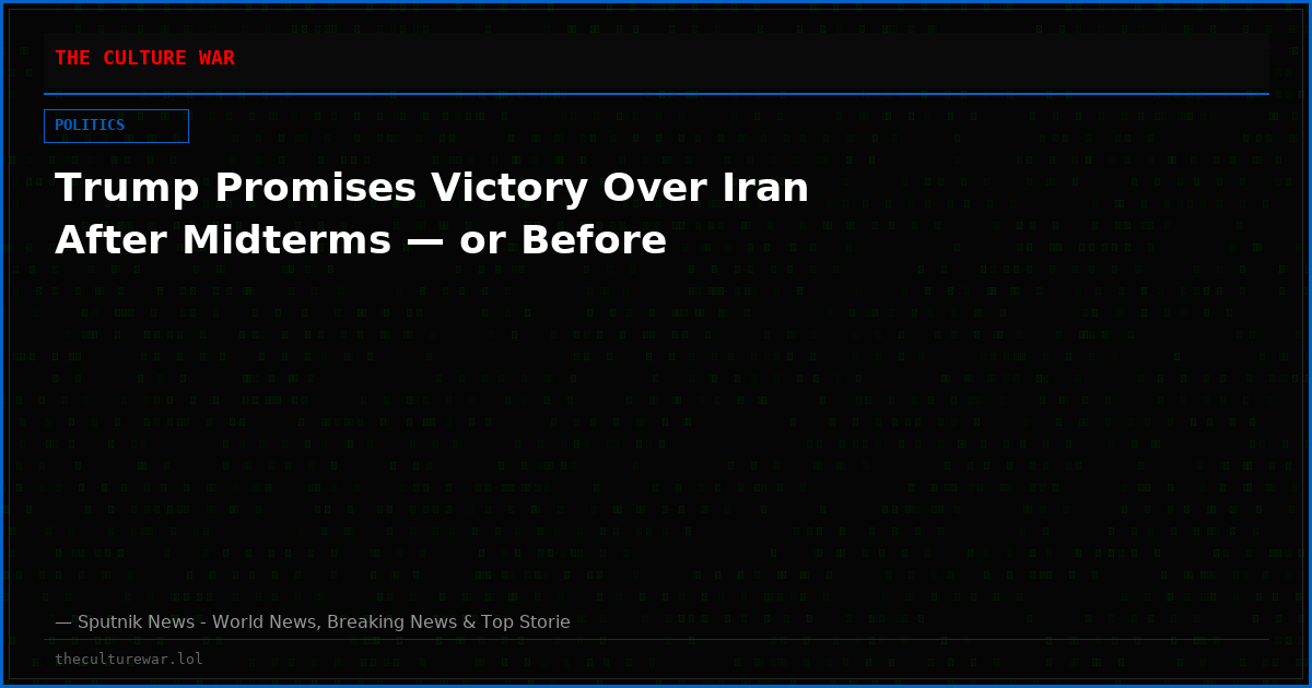 Trump Promises Victory Over Iran After Midterms — or Before