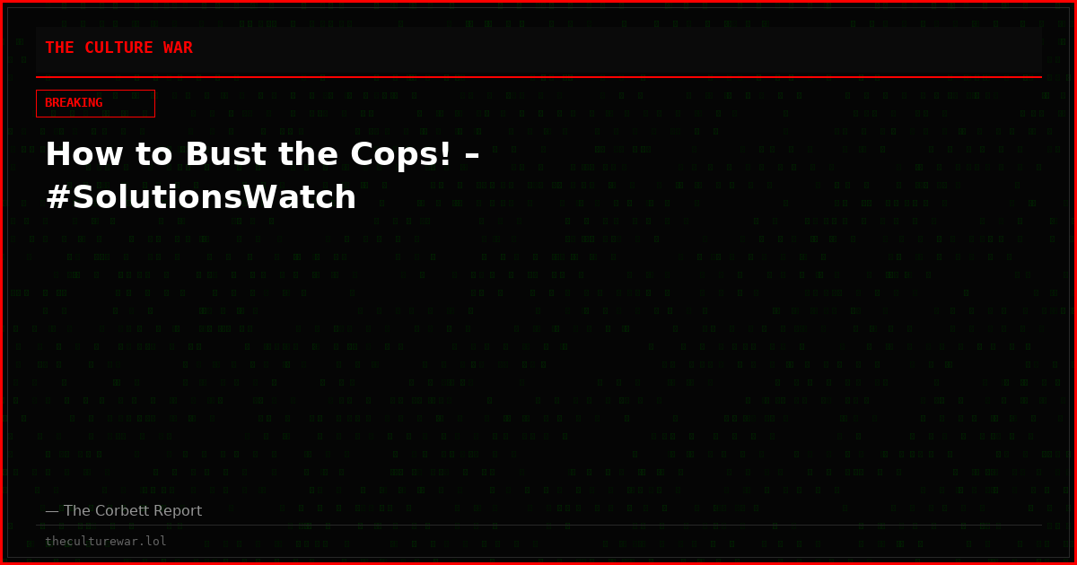 How to Bust the Cops! – #SolutionsWatch
