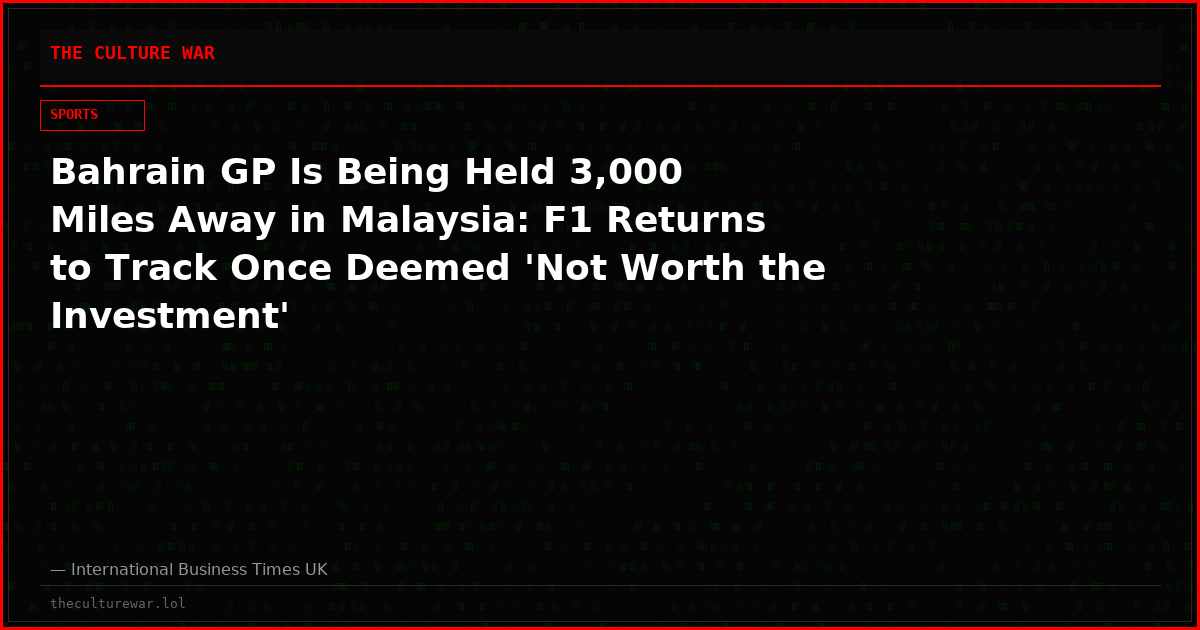 Bahrain GP Is Being Held 3,000 Miles Away in Malaysia: F1 Returns to Track Once Deemed 'Not Worth the Investment'