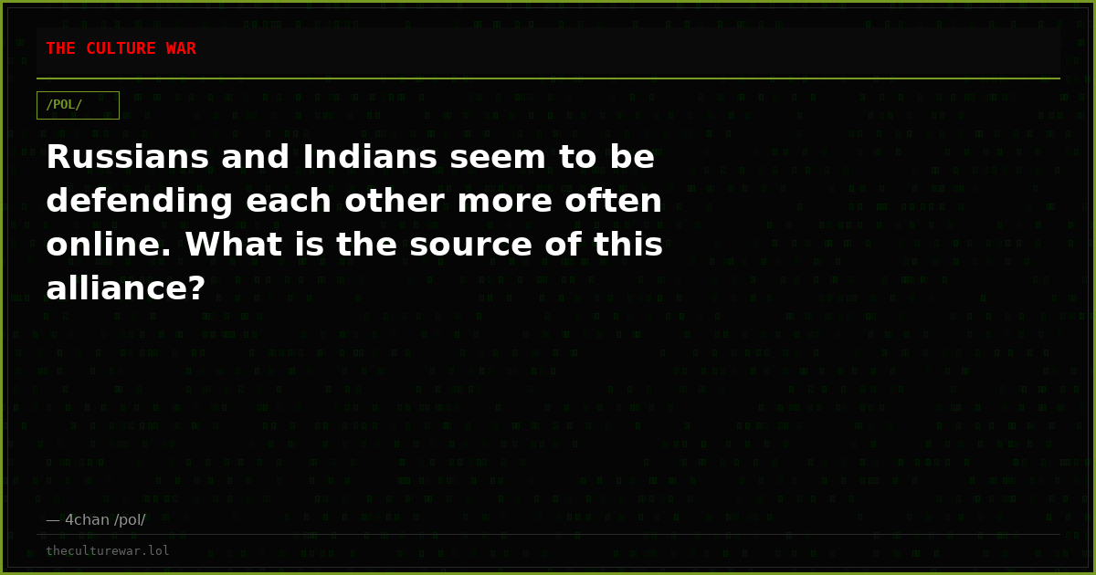 Russians and Indians seem to be defending each other more often online. What is the source of this alliance?