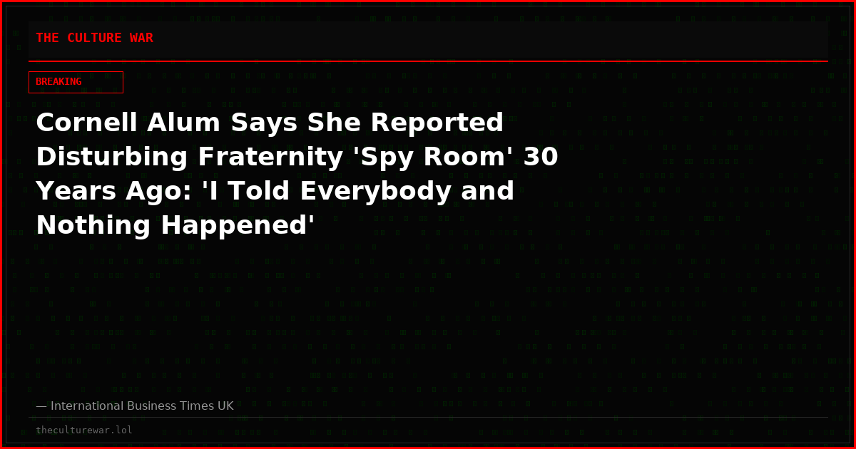 Cornell Alum Says She Reported Disturbing Fraternity 'Spy Room' 30 Years Ago: 'I Told Everybody and Nothing Happened'