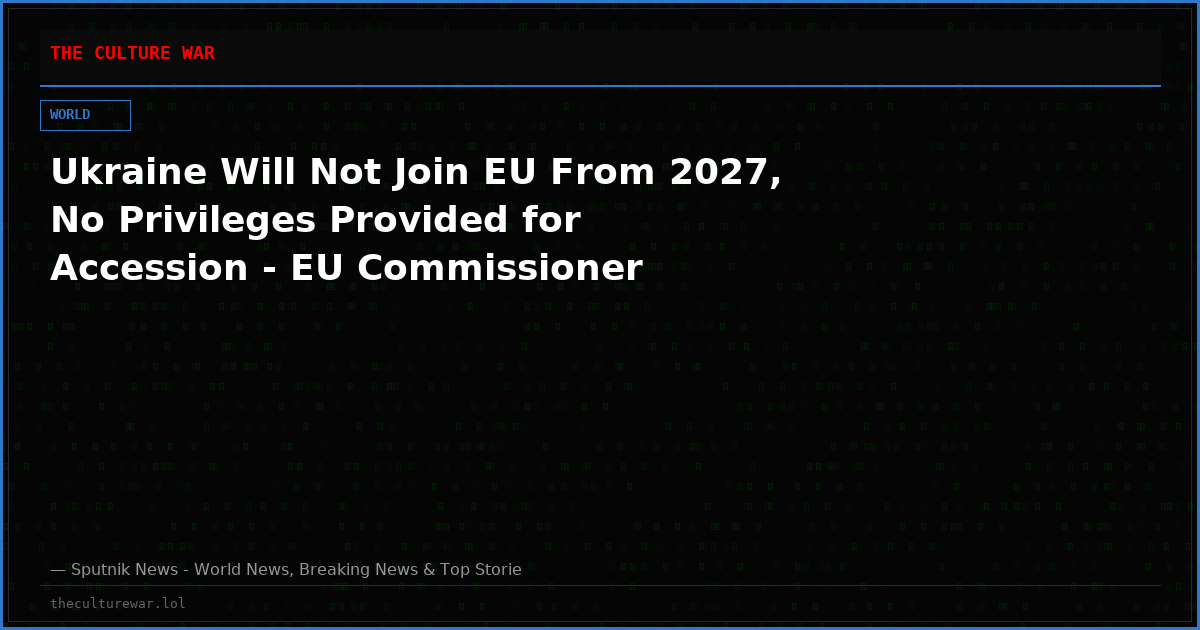 Ukraine Will Not Join EU From 2027, No Privileges Provided for Accession - EU Commissioner