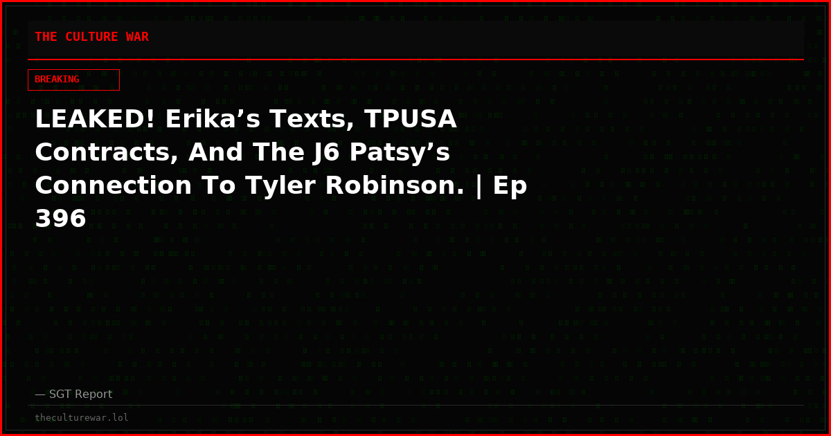 LEAKED! Erika’s Texts, TPUSA Contracts, And The J6 Patsy’s Connection To Tyler Robinson. | Ep 396