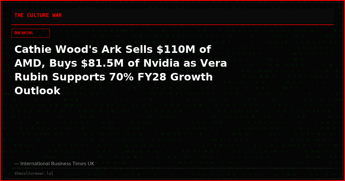 Cathie Wood's Ark Sells $110M of AMD, Buys $81.5M of Nvidia as Vera Rubin Supports 70% FY28 Growth Outlook