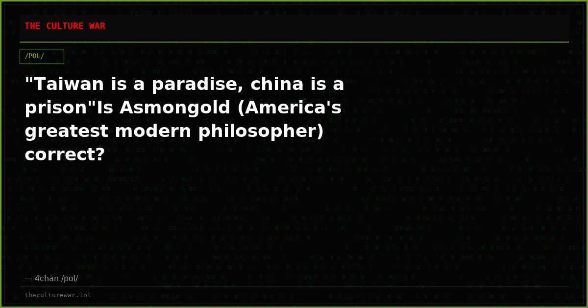 "Taiwan is a paradise, china is a prison"Is Asmongold (America's greatest modern philosopher) correct?