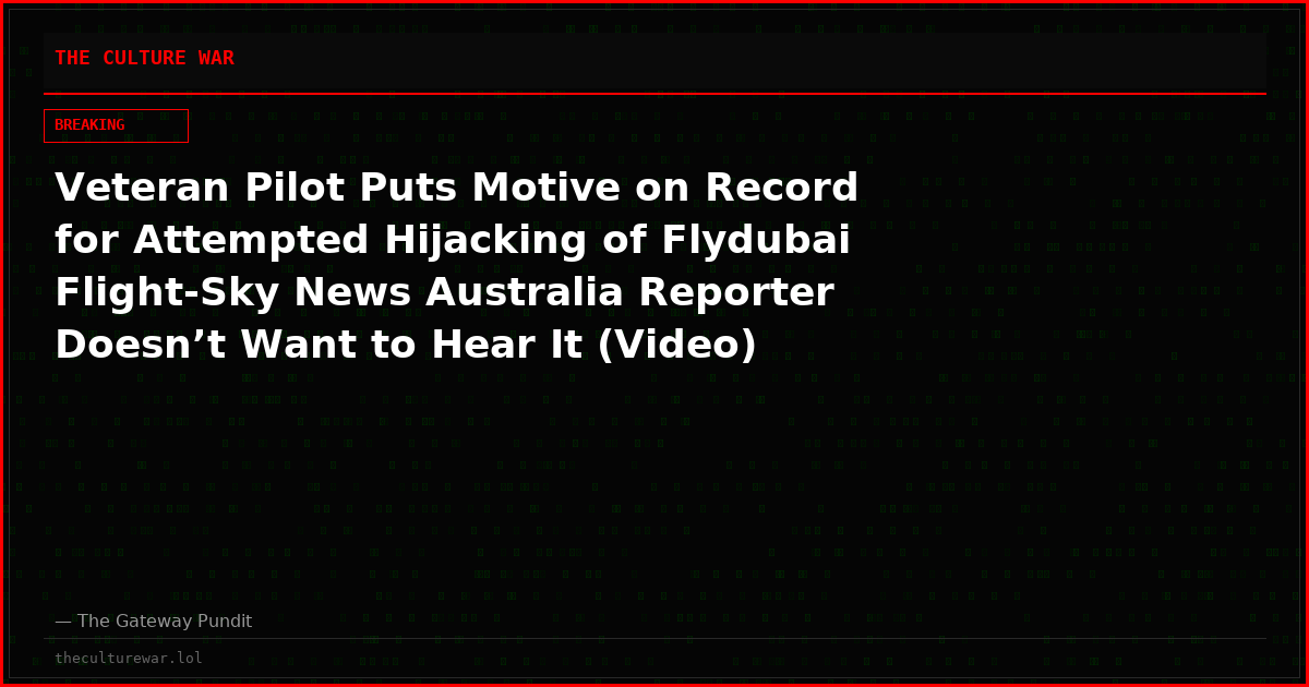Veteran Pilot Puts Motive on Record for Attempted Hijacking of Flydubai Flight-Sky News Australia Reporter Doesn’t Want to Hear It (Video)