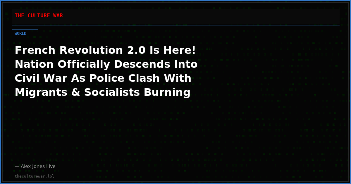 French Revolution 2.0 Is Here! Nation Officially Descends Into Civil War As Police Clash With Migrants & Socialists Burning Cities To The Ground, Viciously Attacking Natives
