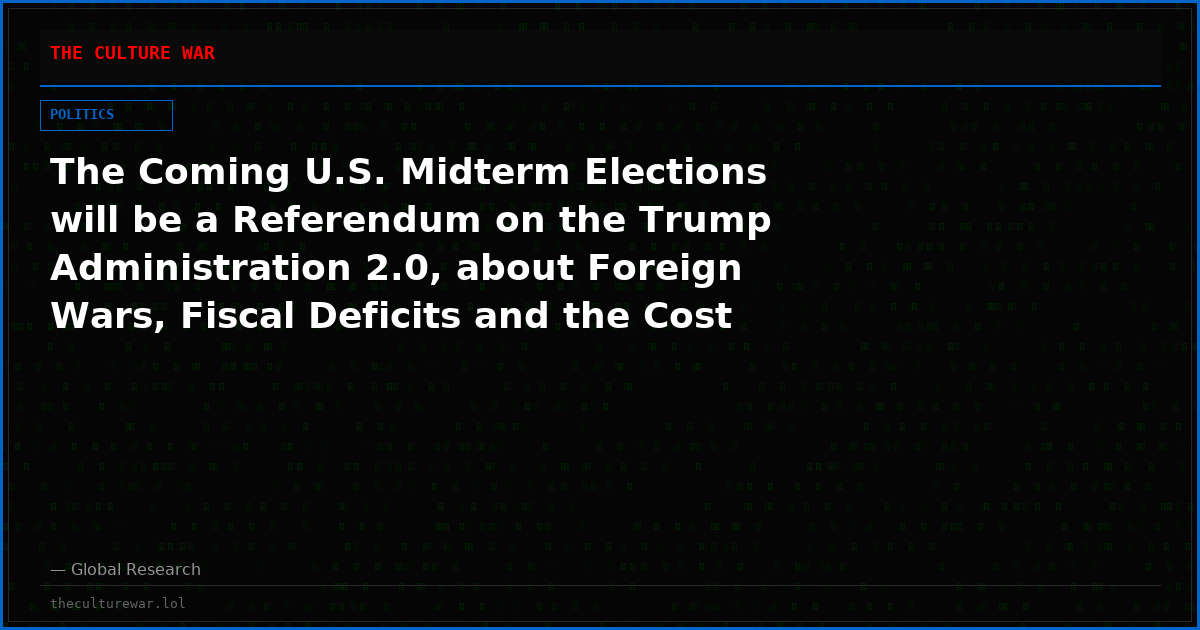 The Coming U.S. Midterm Elections will be a Referendum on the Trump Administration 2.0, about Foreign Wars, Fiscal Deficits and the Cost of Living