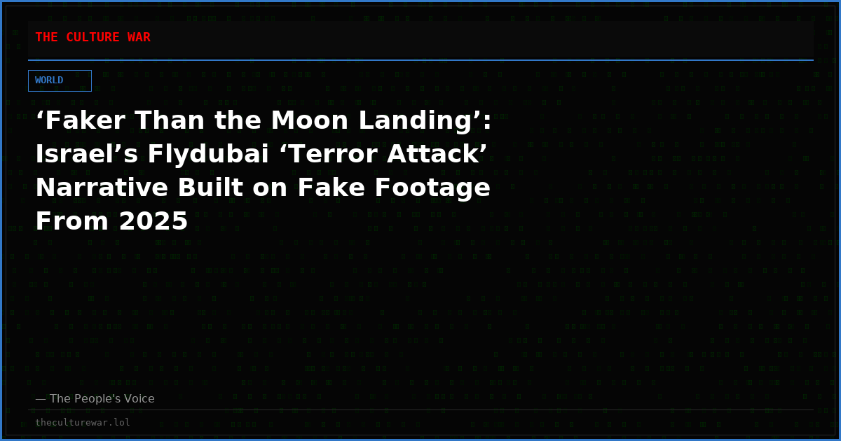 ‘Faker Than the Moon Landing’: Israel’s Flydubai ‘Terror Attack’ Narrative Built on Fake Footage From 2025