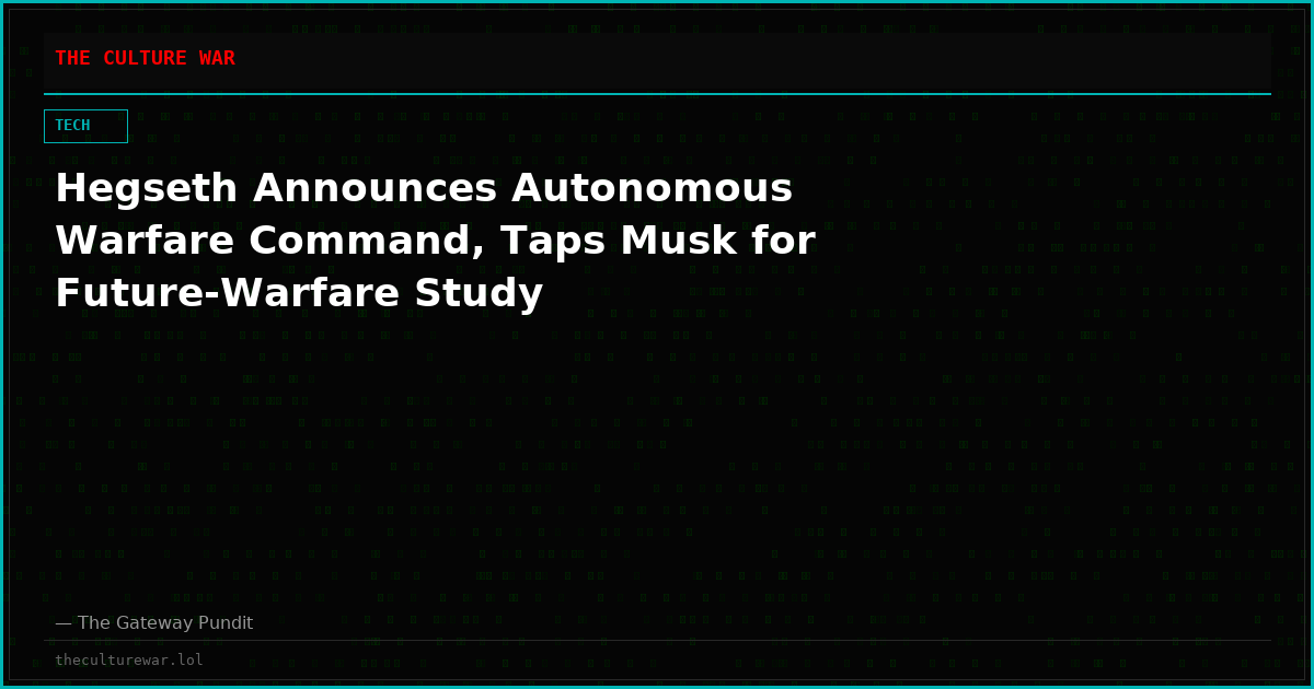Hegseth Announces Autonomous Warfare Command, Taps Musk for Future-Warfare Study