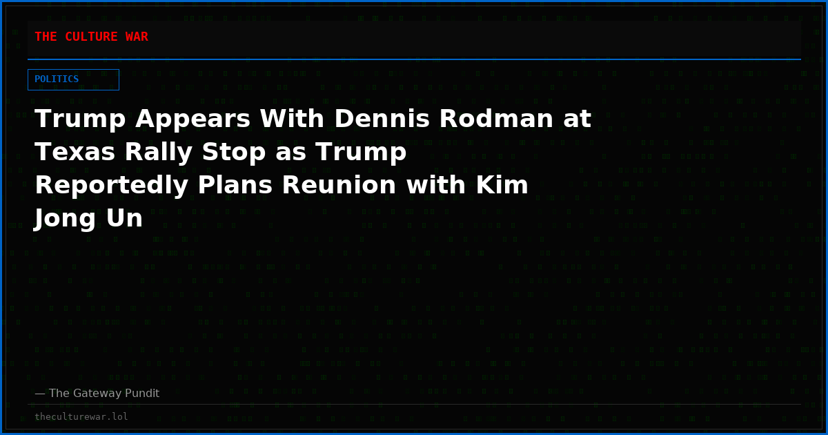 Trump Appears With Dennis Rodman at Texas Rally Stop as Trump Reportedly Plans Reunion with Kim Jong Un