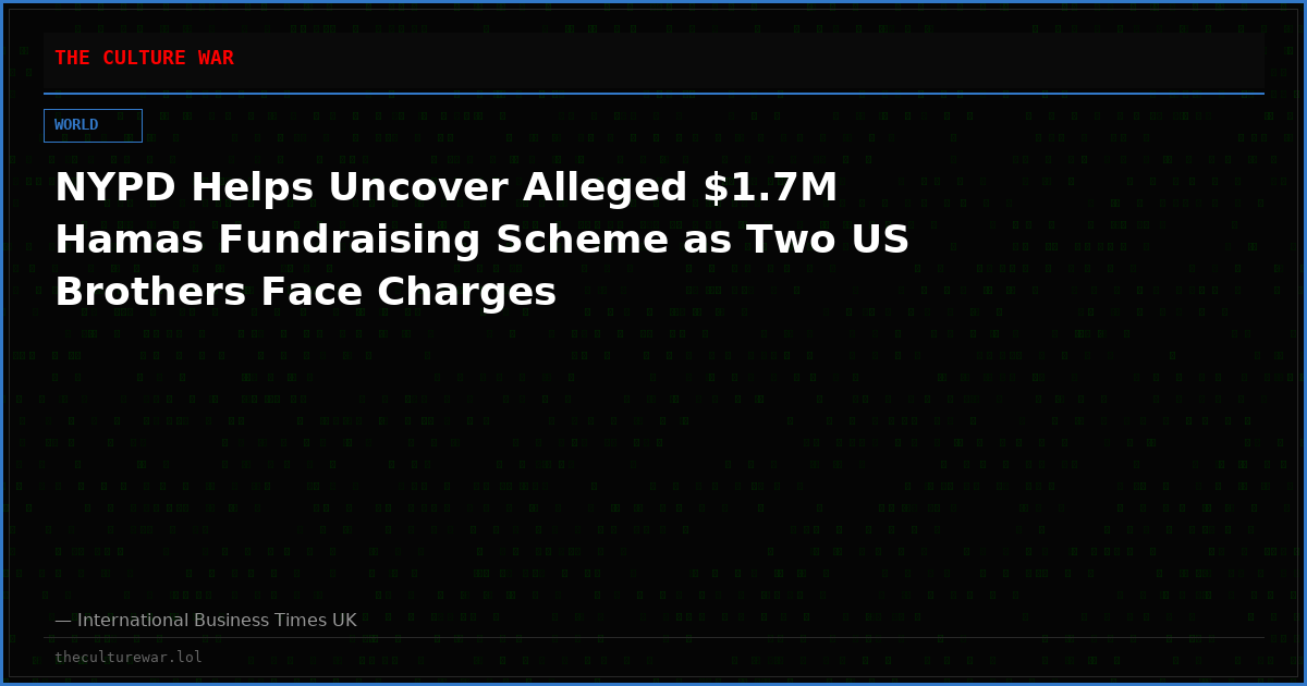 NYPD Helps Uncover Alleged $1.7M Hamas Fundraising Scheme as Two US Brothers Face Charges