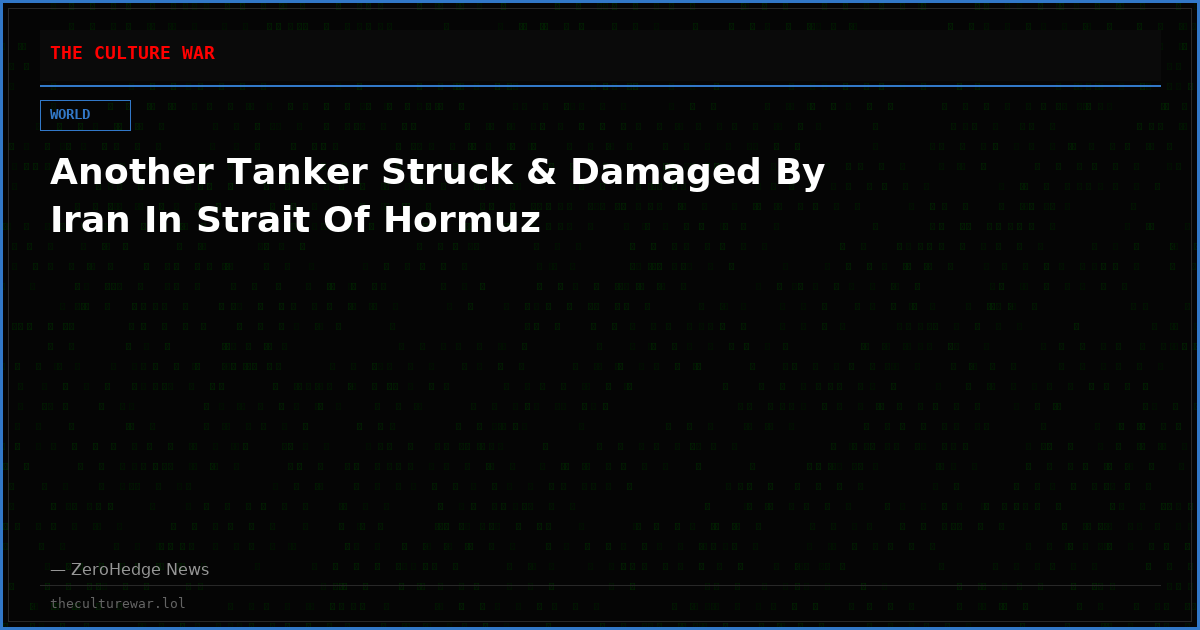 Another Tanker Struck & Damaged By Iran In Strait Of Hormuz