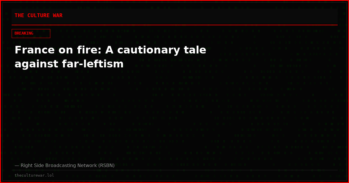 France on fire: A cautionary tale against far-leftism