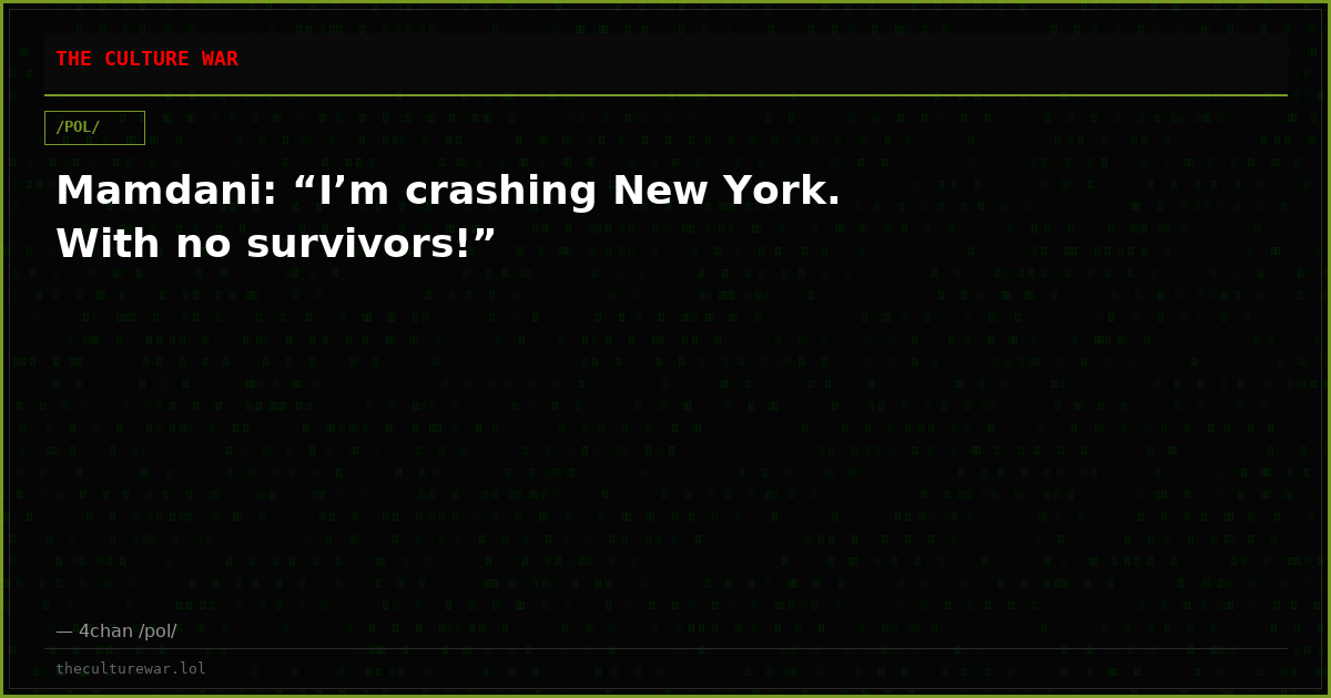 Mamdani: “I’m crashing New York. With no survivors!”
