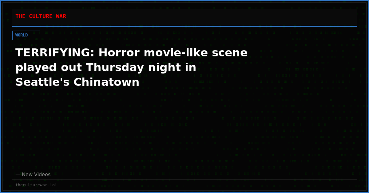 TERRIFYING: Horror movie-like scene played out Thursday night in Seattle's Chinatown