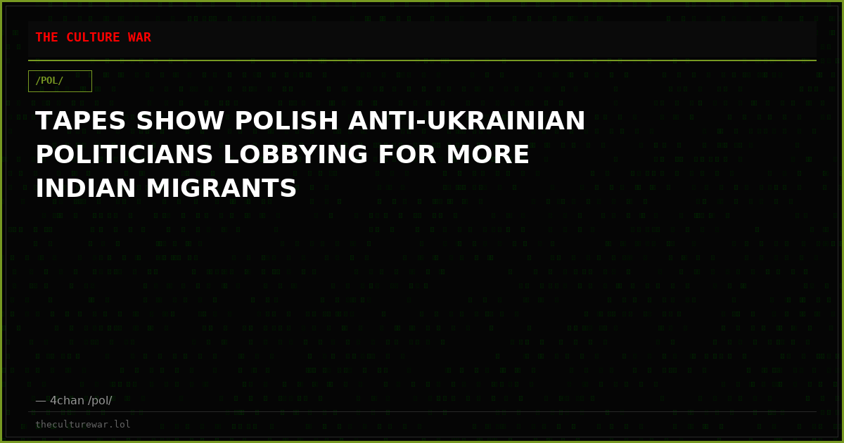 TAPES SHOW POLISH ANTI-UKRAINIAN POLITICIANS LOBBYING FOR MORE INDIAN MIGRANTS