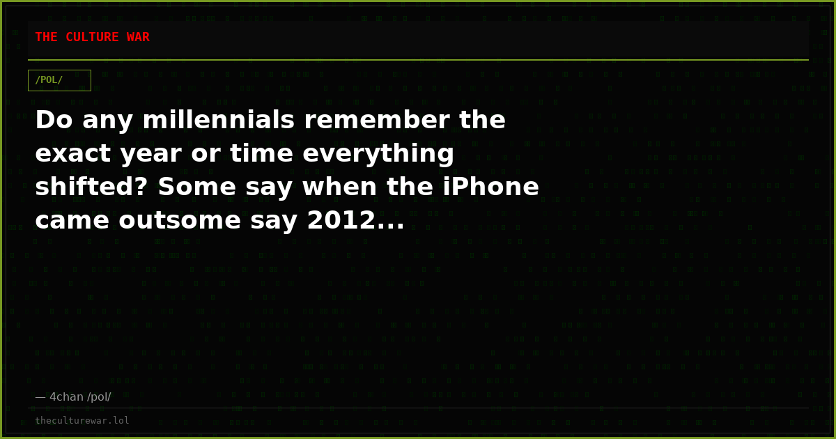 Do any millennials remember the exact year or time everything shifted? Some say when the iPhone came outsome say 2012...
