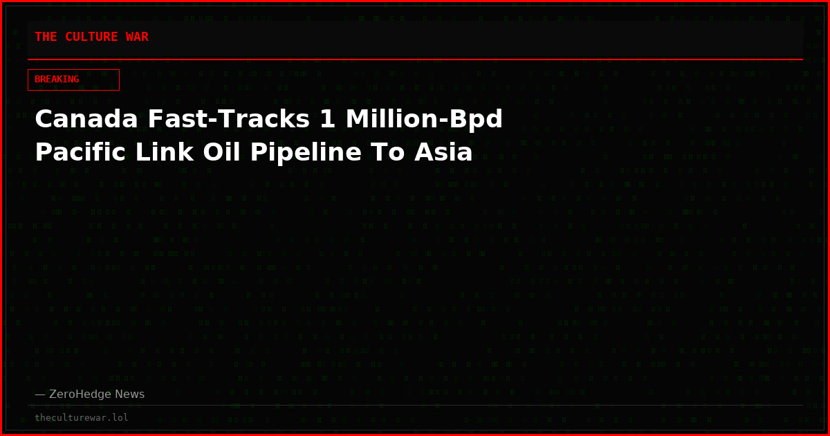 Canada Fast-Tracks 1 Million-Bpd Pacific Link Oil Pipeline To Asia