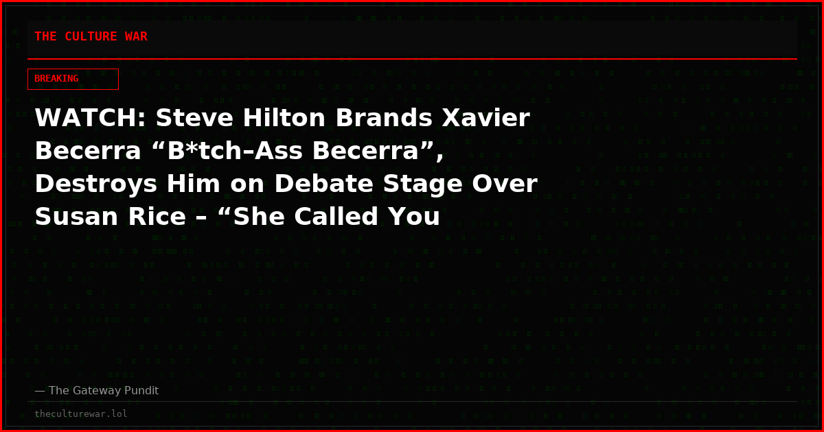 WATCH: Steve Hilton Brands Xavier Becerra “B*tch–Ass Becerra”, Destroys Him on Debate Stage Over Susan Rice – “She Called You ‘Idiot.’ She Called You ‘B*tch Ass'”