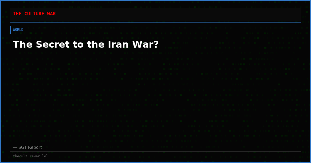 The Secret to the Iran War?