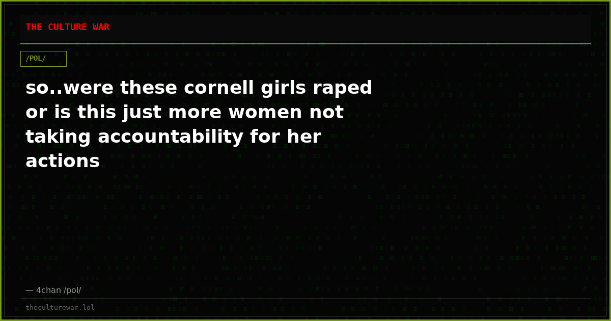 so..were these cornell girls raped or is this just more women not taking accountability for her actions