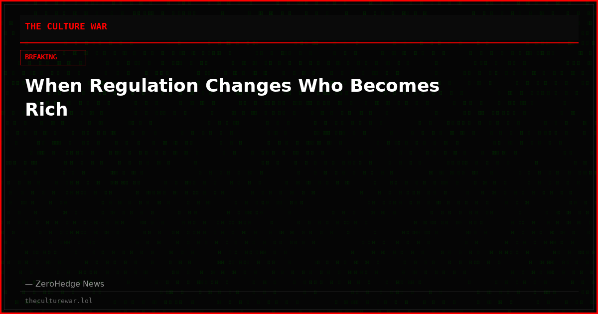 When Regulation Changes Who Becomes Rich
