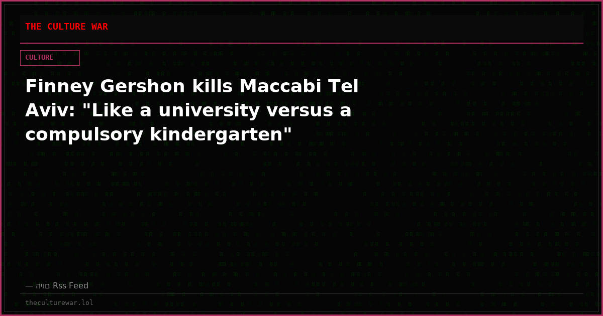 Finney Gershon kills Maccabi Tel Aviv: "Like a university versus a compulsory kindergarten"