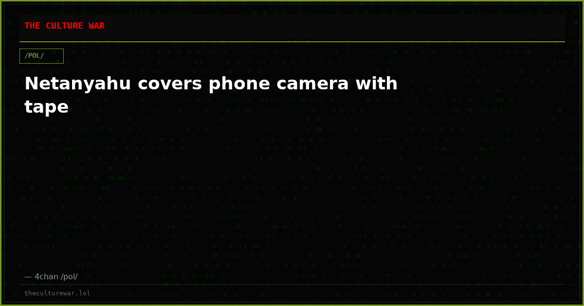 Netanyahu covers phone camera with tape