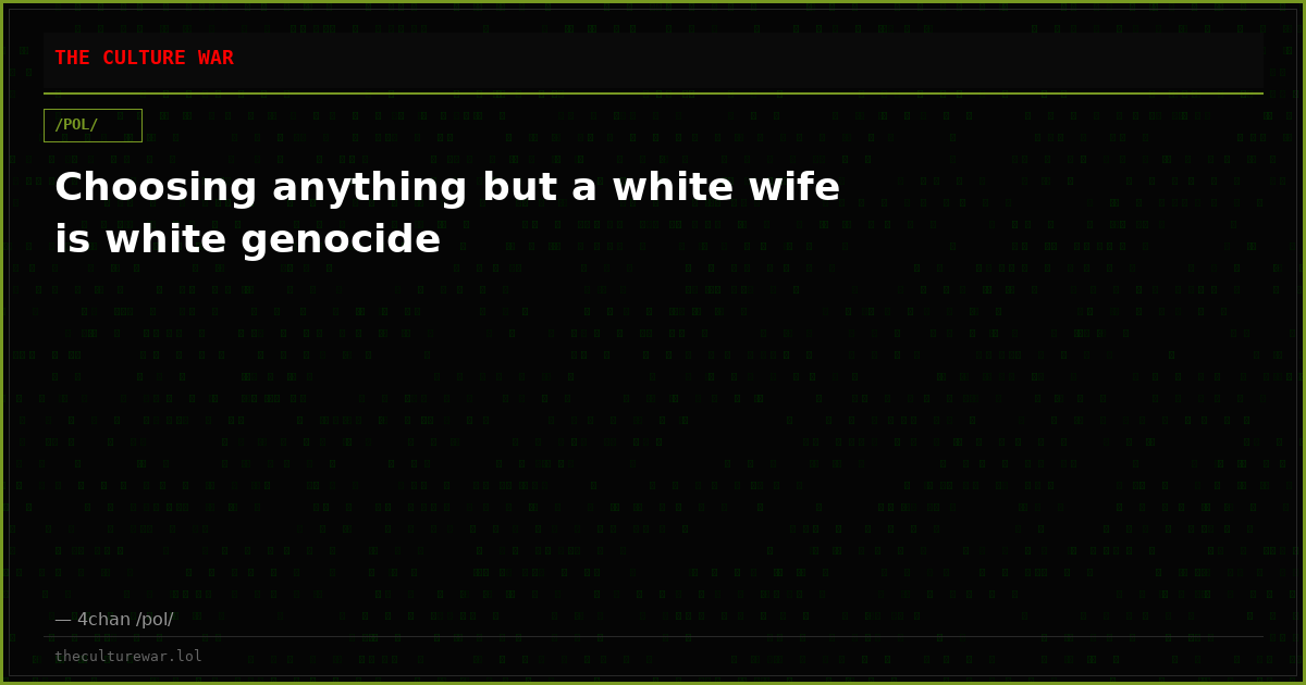 Choosing anything but a white wife is white genocide